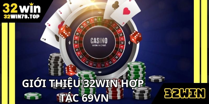 32Win hợp tác 69Vn là sự kết hợp đáng mong đợi