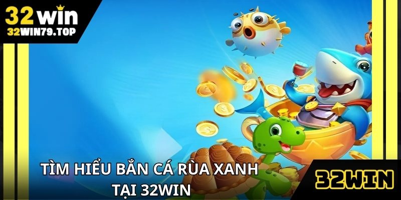 Bắn cá rùa xanh là thể loại giải trí online hấp dẫn hiện nay