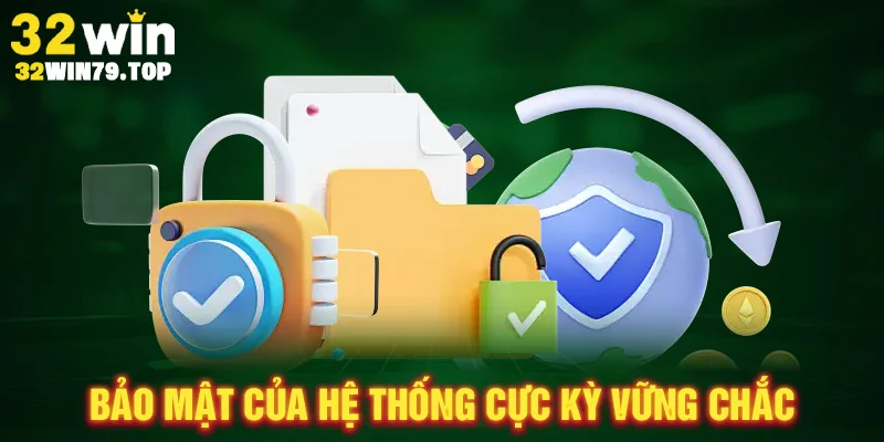 Bảo mật của hệ thống cực kỳ vững chắc