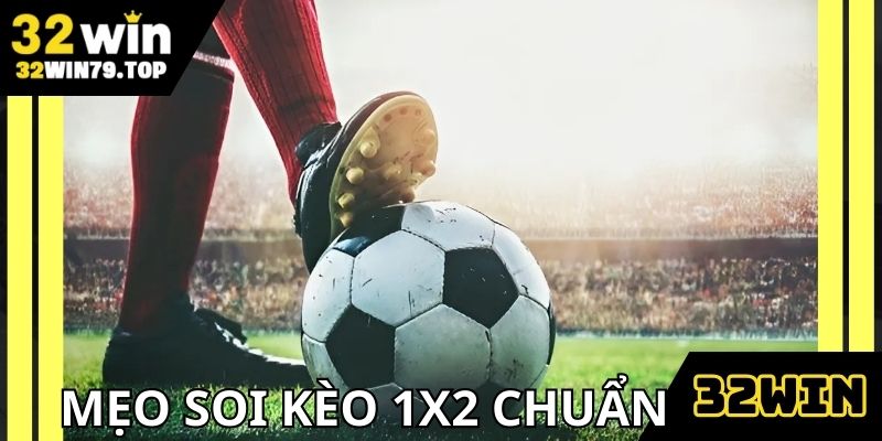 Các chiến thuật đọc kèo 1x2 là gì? Khám phá nhanh cùng 32WIN