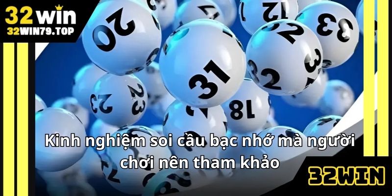 Kinh nghiệm soi cầu bạc nhớ mà người chơi nên tham khảo