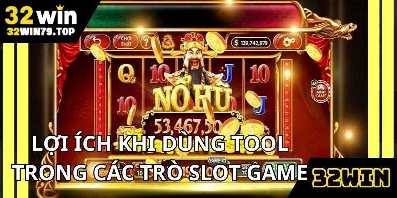 Lợi ích khi dùng tool trong các trò slot game