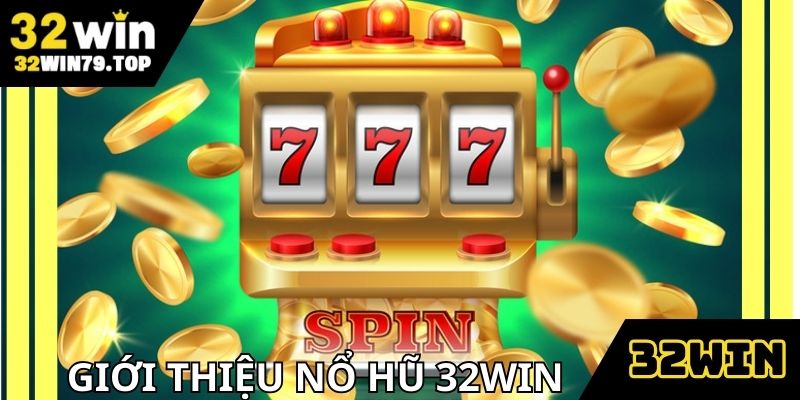 Nổ hũ 32Win là điểm đến giải trí hấp dẫn hiện nay