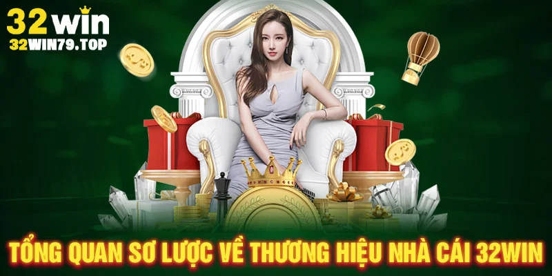 Tổng quan sơ lược về thương hiệu nhà cái 32WIN