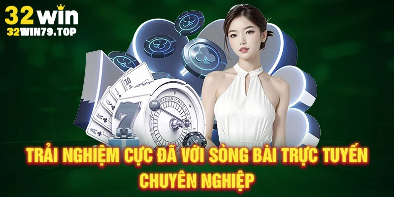 Trải nghiệm cực đã với sòng bài trực tuyến chuyên nghiệp