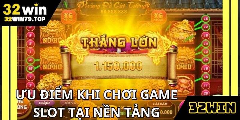 Ưu điểm khi chơi game slot tại nền tảng
