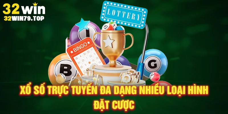 Xổ số trực tuyến đa dạng nhiều loại hình đặt cược